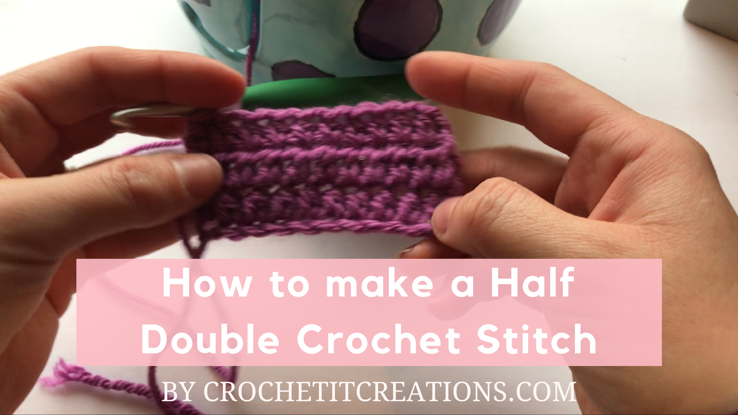 Learn how to make the half double crochet stitch
