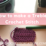 Learn How to Crochet the Treble (Triple) Crochet Stitch